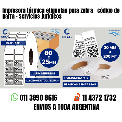 Impresora térmica etiquetas para zebra  código de barra - Servicios jurídicos